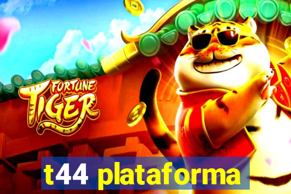 t44 plataforma